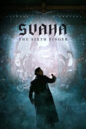 Svaha: The Sixth Finger (2019) Svaha: The Sixth Finger (2019)
